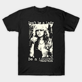 Stevie Nicks Don't be a Lady Be a Legend T-Shirt